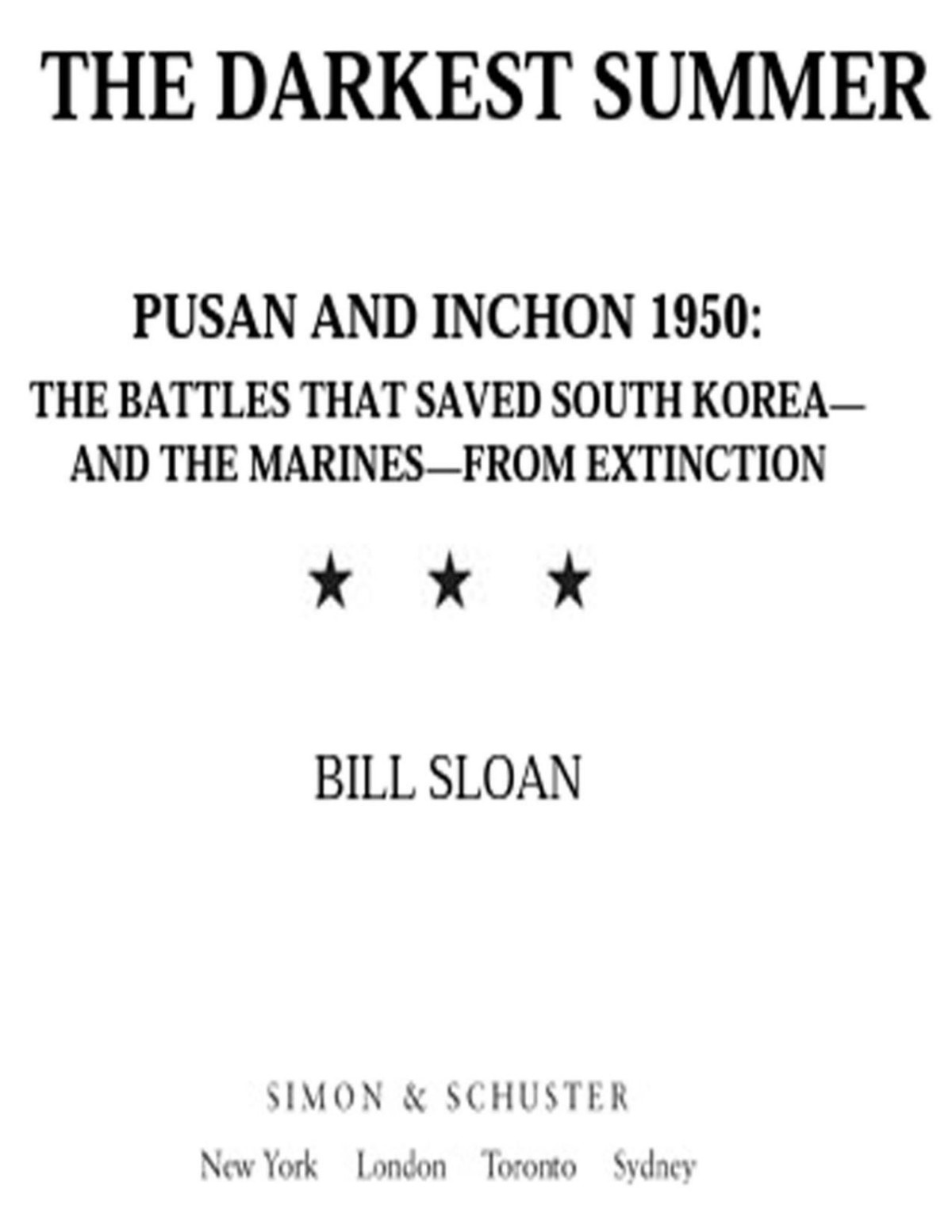 The Darkest Summer Pusan And Inchon 1950 The Battles That Saved South Koreaand The Marinesfrom Extinction No Series Sloan