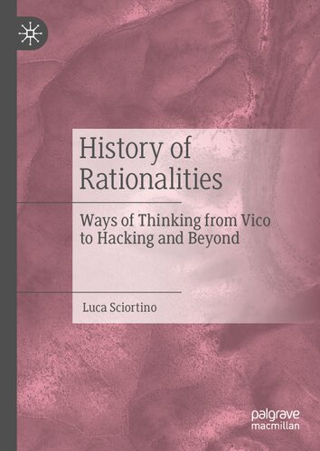 History Of Rationalities Ways Of Thinking From Vico To Hacking And Beyond Luca Sciortino