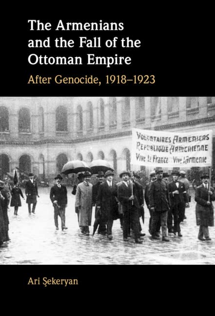 The Armenians And The Fall Of The Ottoman Empire Ari Ekeryan