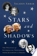 Stars And Shadows The Politics Of Interracial Friendship From Jefferson To Obama Saladin Ambar