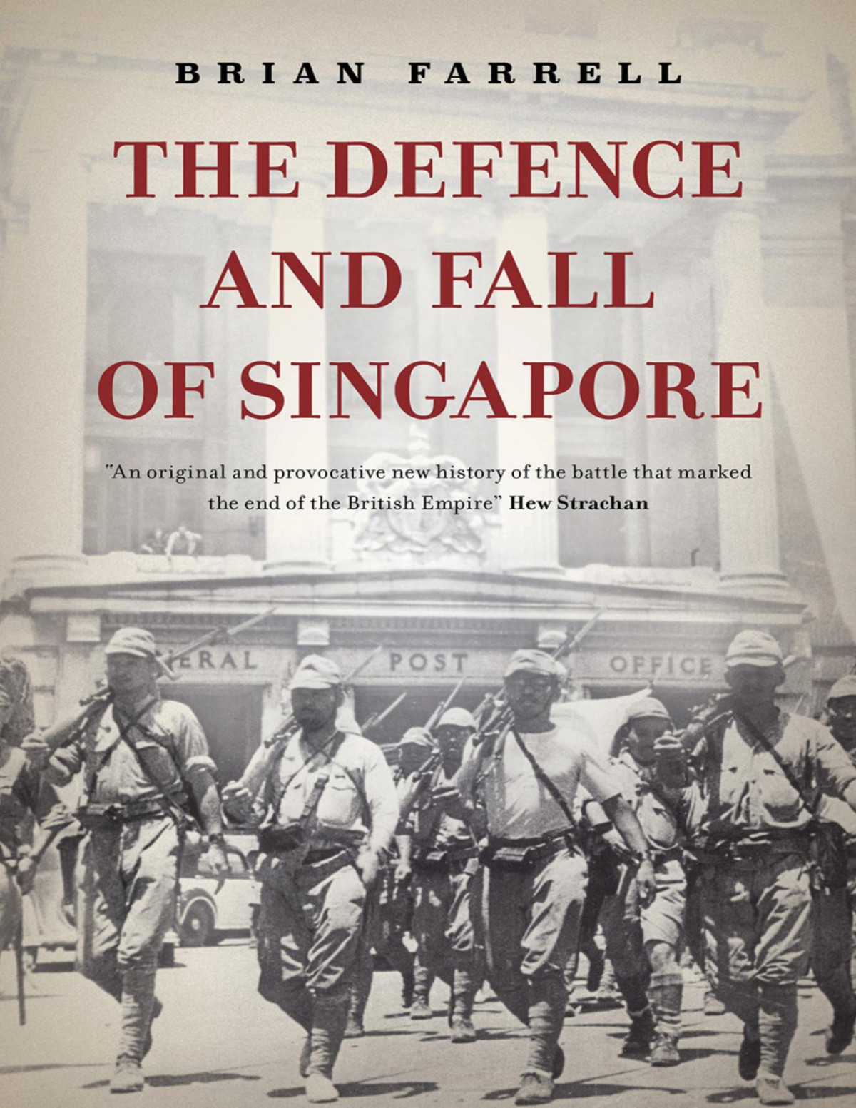 The Defence And Fall Of Singapore Brian Farrell