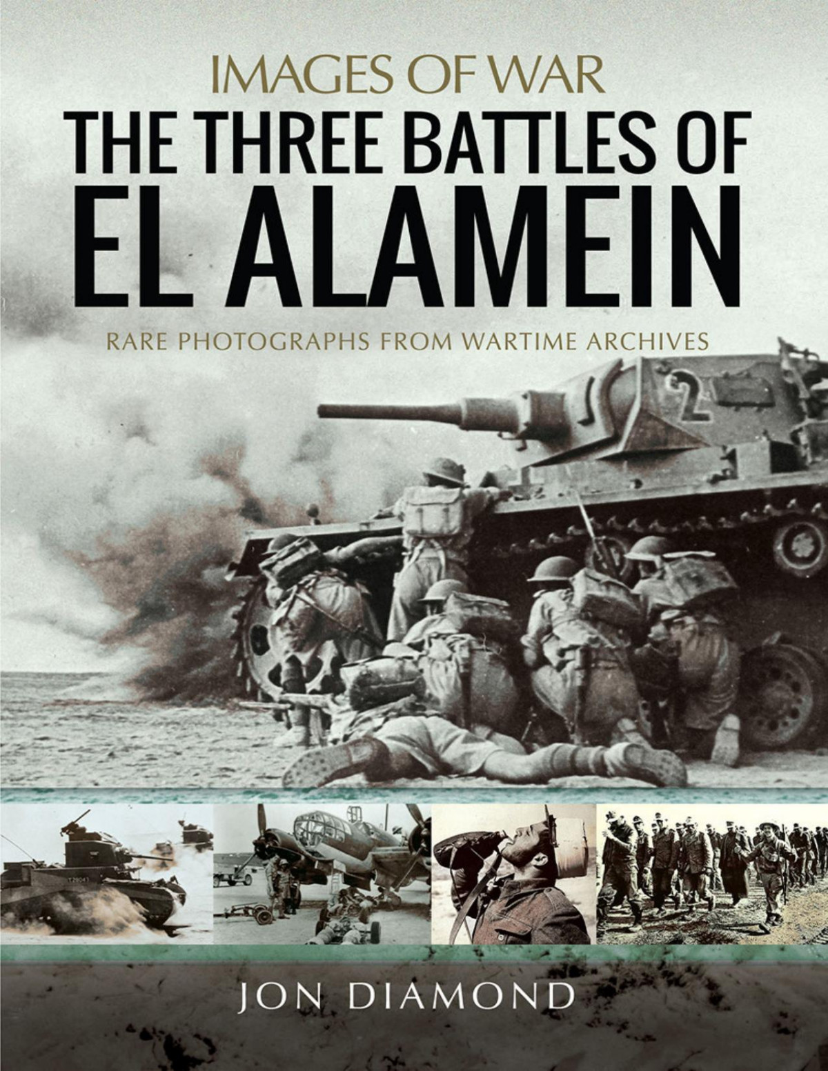 The Three Battles Of El Alamein Images Of War Jon Diamond