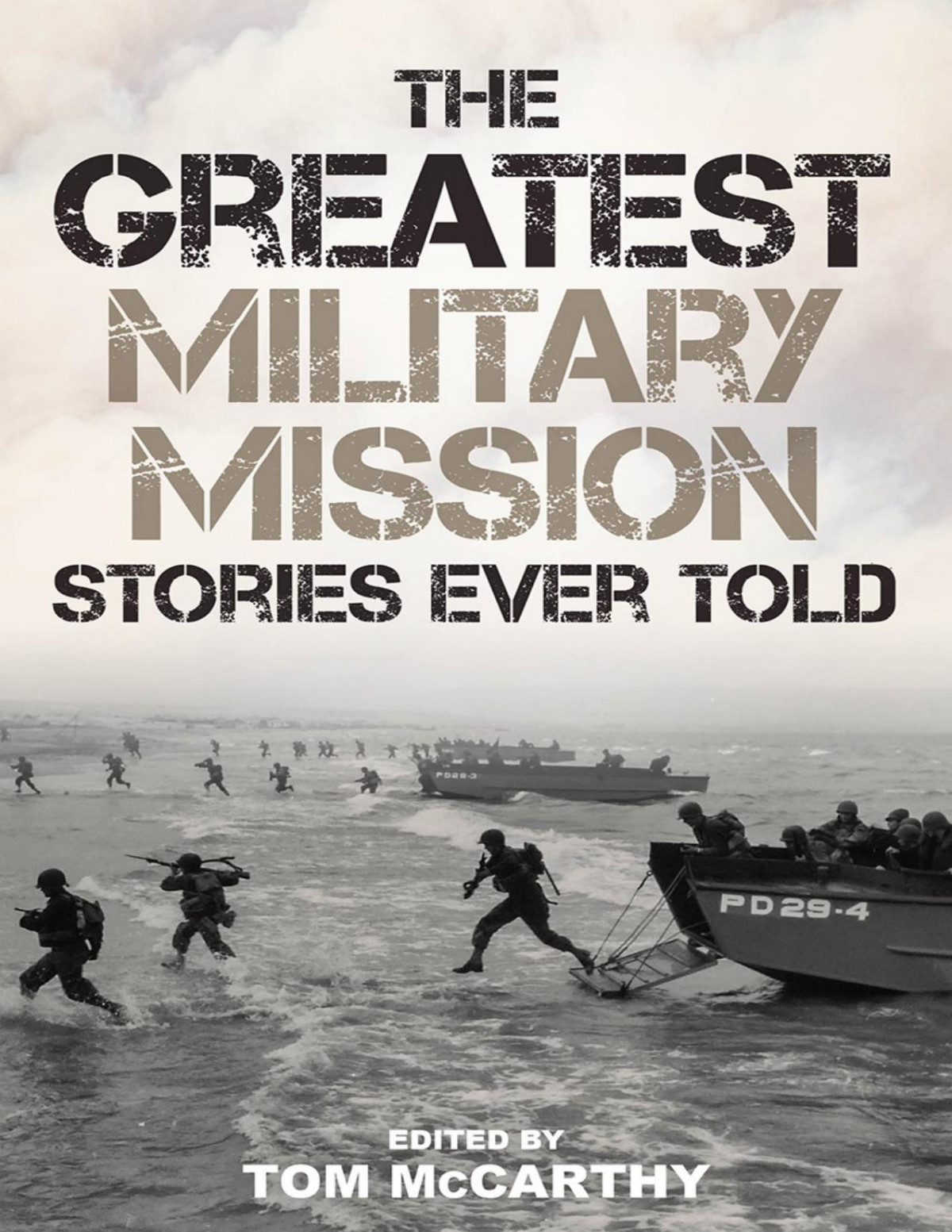 The Greatest Military Mission Stories Ever Told Tom Mccarthy