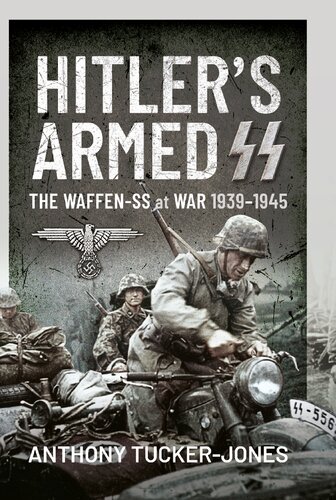 Hitlers Armed Ss The Waffenss At War 19391945 Anthony Tuckerjones