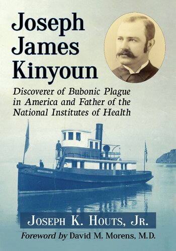 Joseph James Kinyoun Discoverer Of Bubonic Plague In America And Father Of The National Institutes Of Health Joseph K Houts