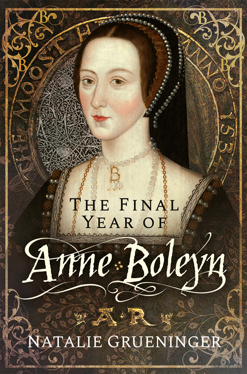 The Final Year Of Anne Boleyn Natalie Grueninger