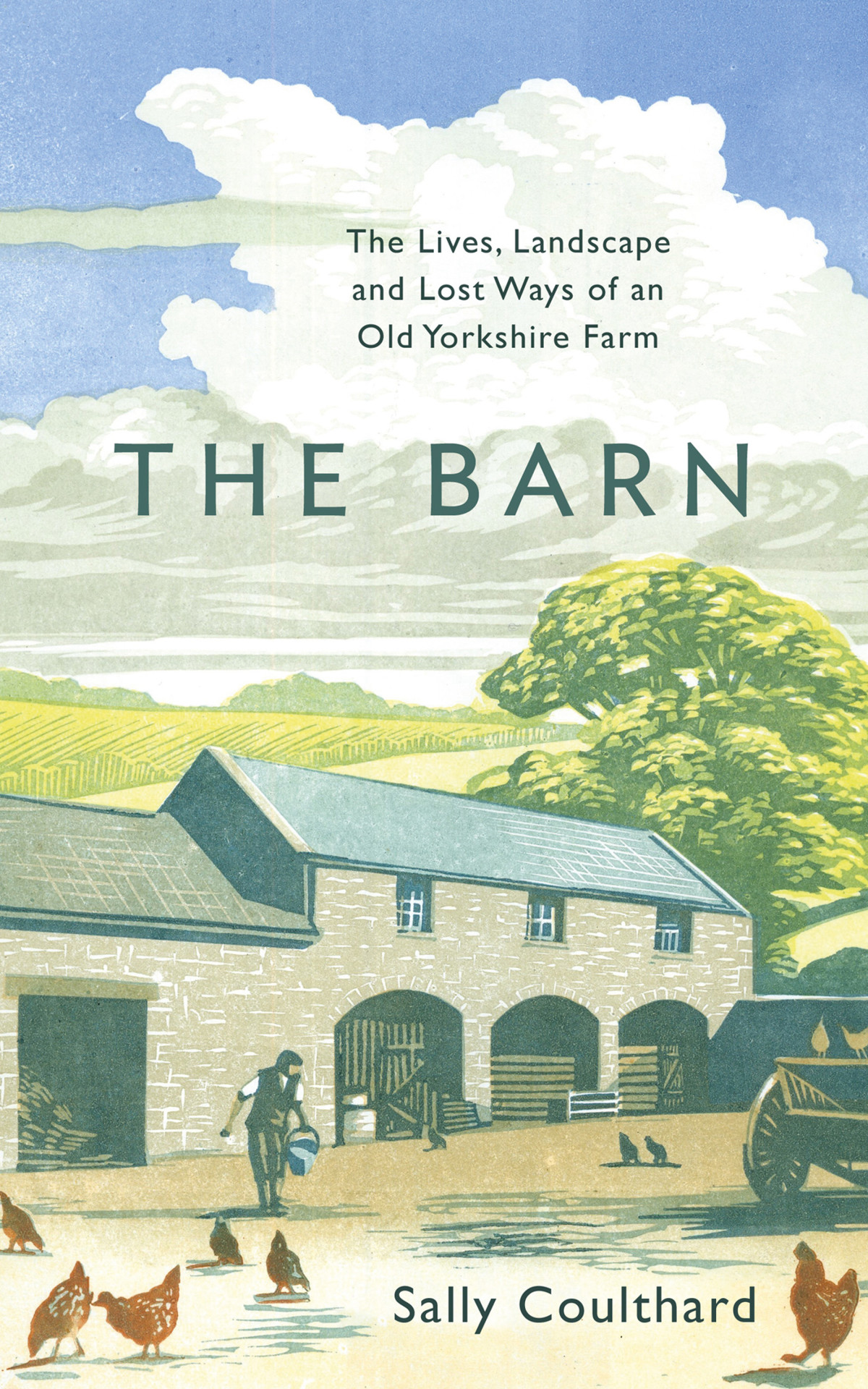 The Barn The Lives Landscape And Lost Ways Of An Old Yorkshire Farm Sally Coulthard