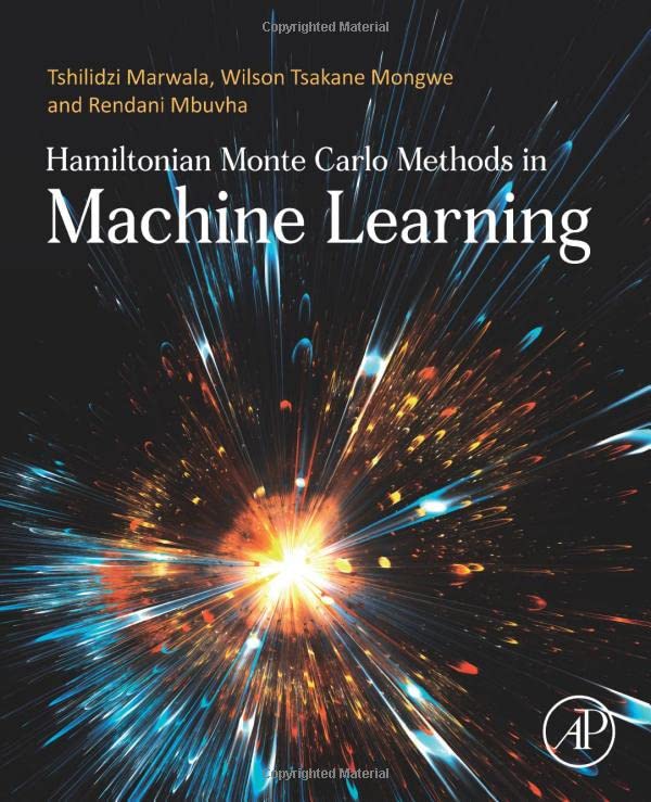 Hamiltonian Monte Carlo Methods In Machine Learning 1st Tshilidzi Marwala