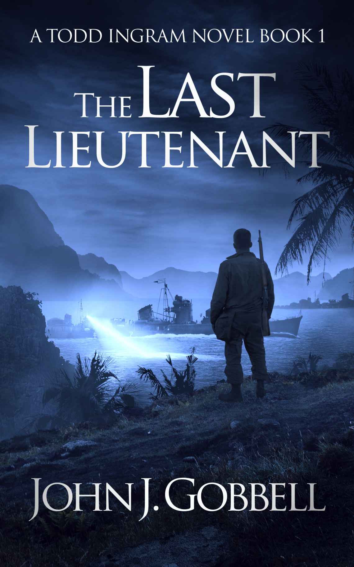 The Last Lieutenant A Todd Ingram Series Book 1 John J Gobbell