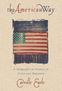 The American Way A Geographical History Of Crisis And Recovery Carville Earle