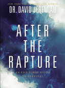 After The Rapture An End Times Guide To Survival David Jeremiah