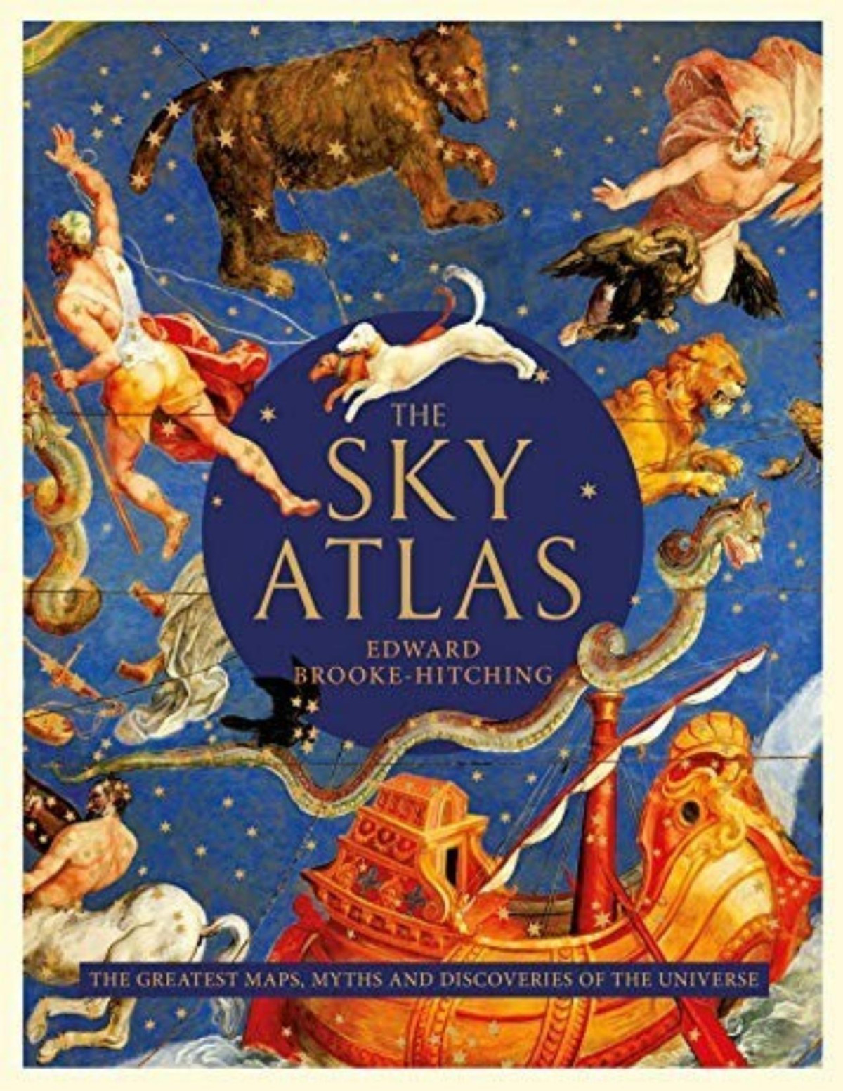 The Sky Atlas The Greatest Maps Myths And Discoveries Of The Universe Edward Brookehitching