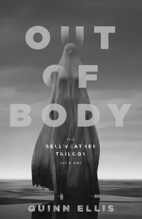 Out Of Body The Bellweather Trilogy Book 1 Quinn Ellis
