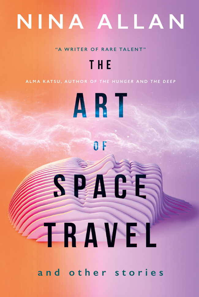 The Art Of Space Travel And Other Stories Nina Allan