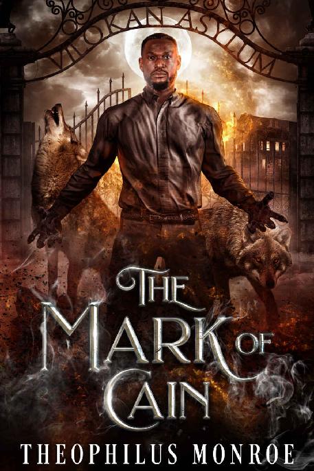 The Mark Of Cain A Werewolf Urban Fantasy The Vilokan Asylum Of The Magically And Mentally Deranged Theophilus Monroe