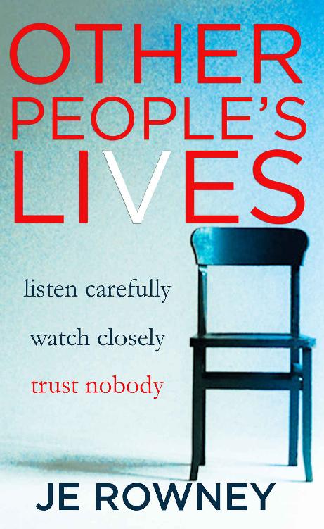 Other Peoples Lives Listen Carefully Watch Closely Trust Nobody Je Rowney