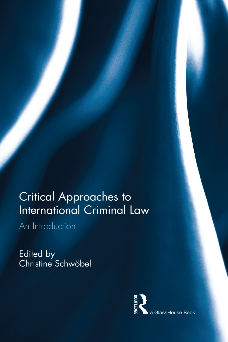 Critical Approaches To International Criminal Law An Introduction 1st Edition Christine Schwbel