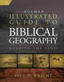 Holman Illustrated Guide To Biblical Geography Reading The Land Paul H Wright