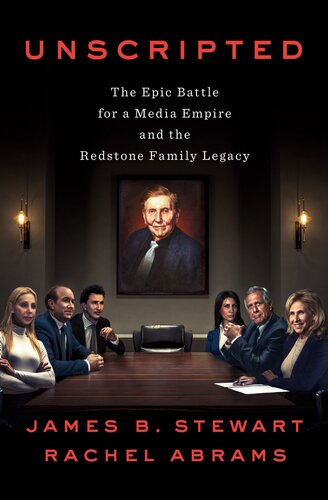 Unscripted The Epic Battle For A Media Empire And The Redstone Family Legacy James B Stewart Rachel Abrams