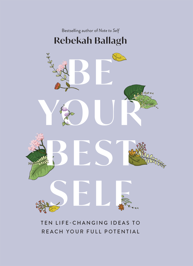 Be Your Best Self Ten Lifechanging Ideas To Reach Your Full Rebekah Ballagh