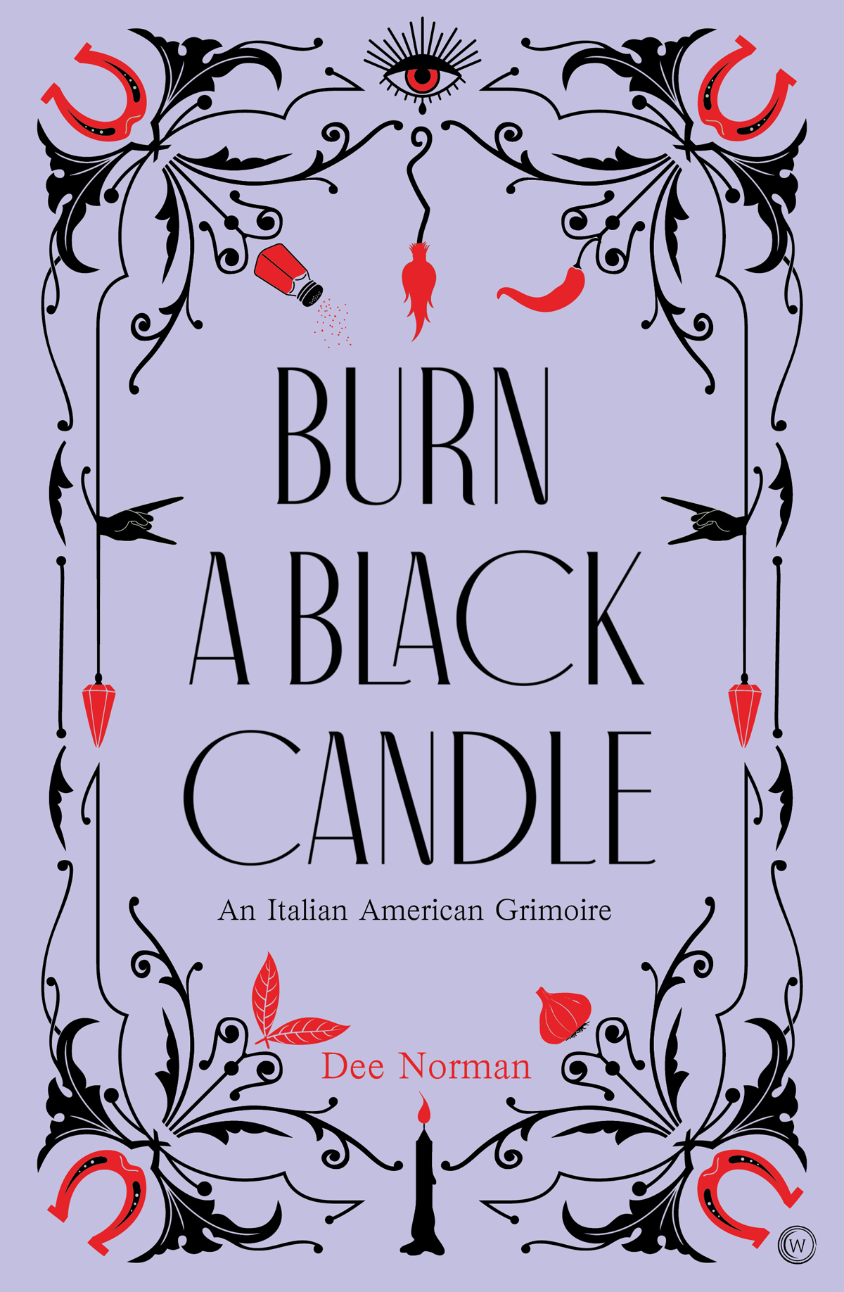 Burn A Black Candle An Italian American Grimoire Dee Norman