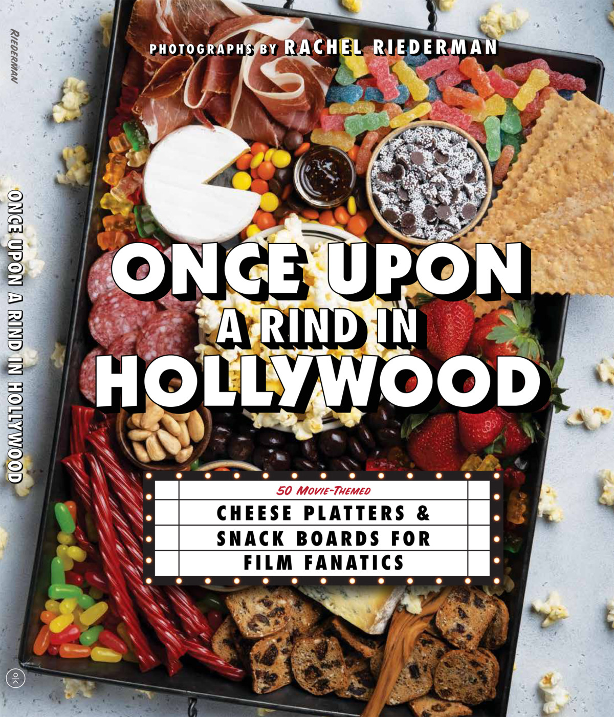 Once Upon A Rind In Hollywood 50 Moviethemed Cheese Platters And Snack Boards For Film Fanatics Editors Of Ulysses Press