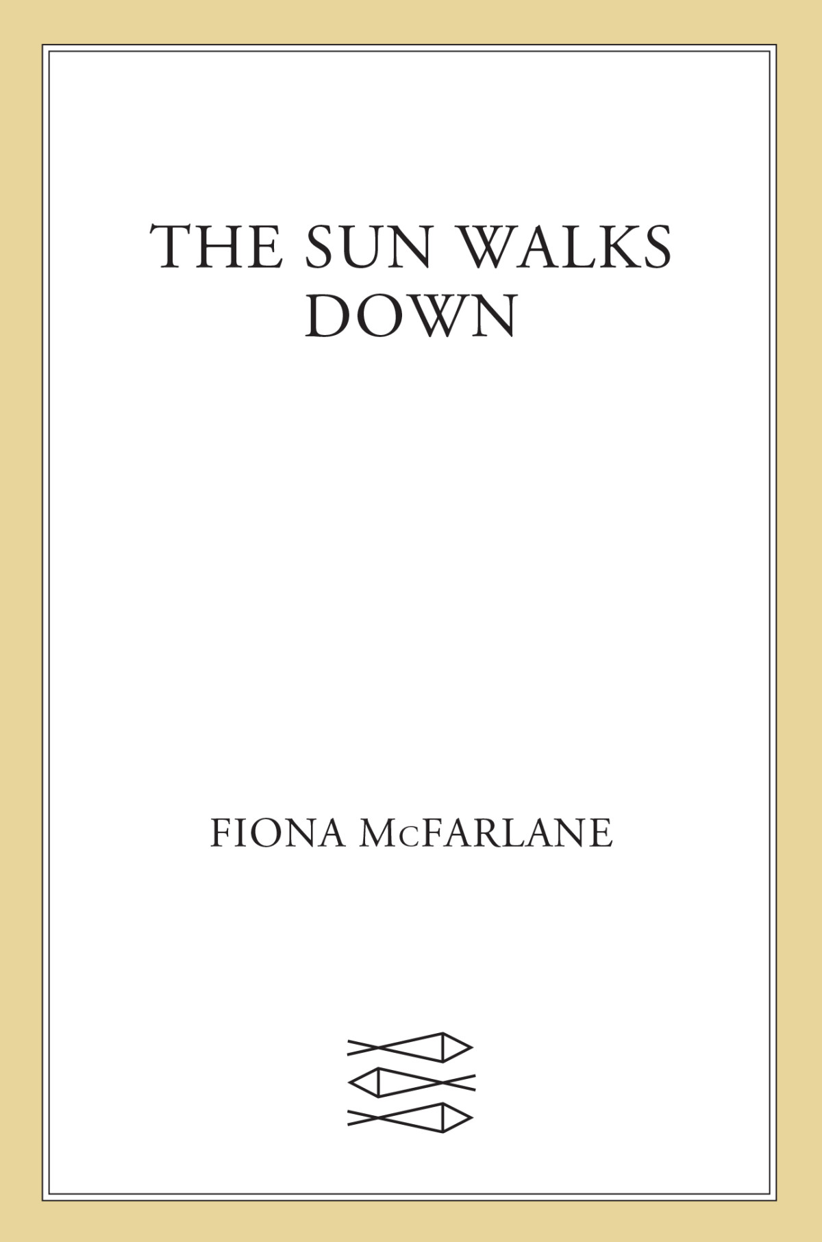The Sun Walks Down Fiona Mcfarlane