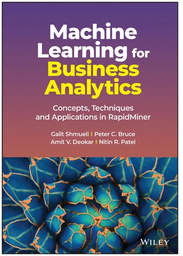 Machine Learning For Business Analytics Concepts Techniques And Applications In Rapidminer Galit Shmueli