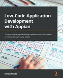 Lowcode Application Development With Appian The Practitioners Guide To Highspeed Business Automation At Enterprise Scale Stefan Helzle