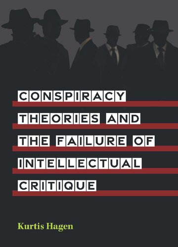 Conspiracy Theories And The Failure Of Intellectual Critique Kurtis Hagen