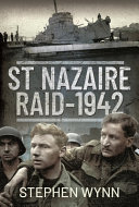 St Nazaire Raid 1942 Stephen Wynn