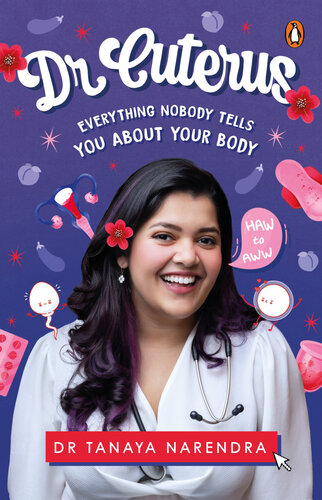 Dr Cuterus Everything Nobody Tells You About Your Body Dr Tanaya Narendra