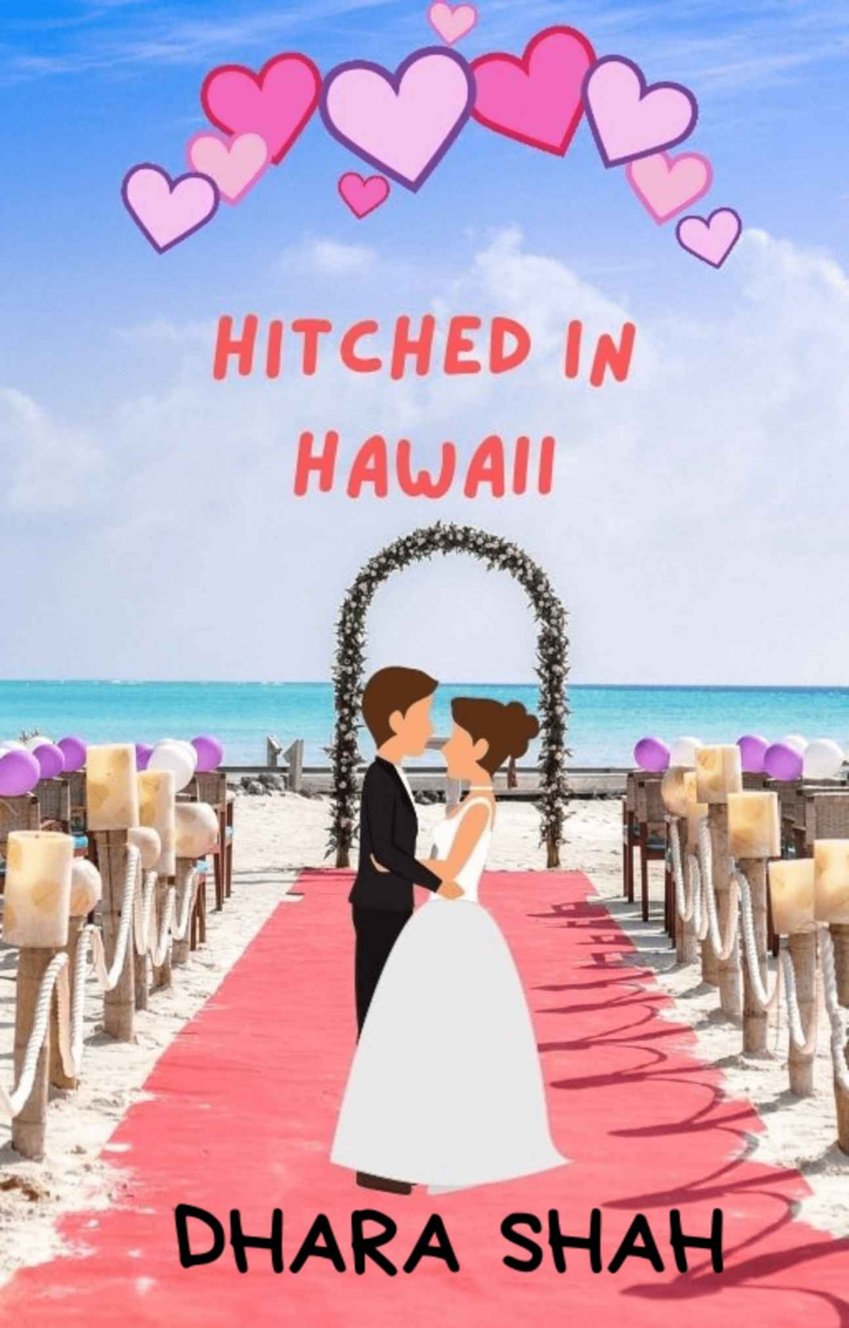 Hitched In Hawaii A Billionaire Marriage Of Convenience Romantic Comedy Dhara Shah