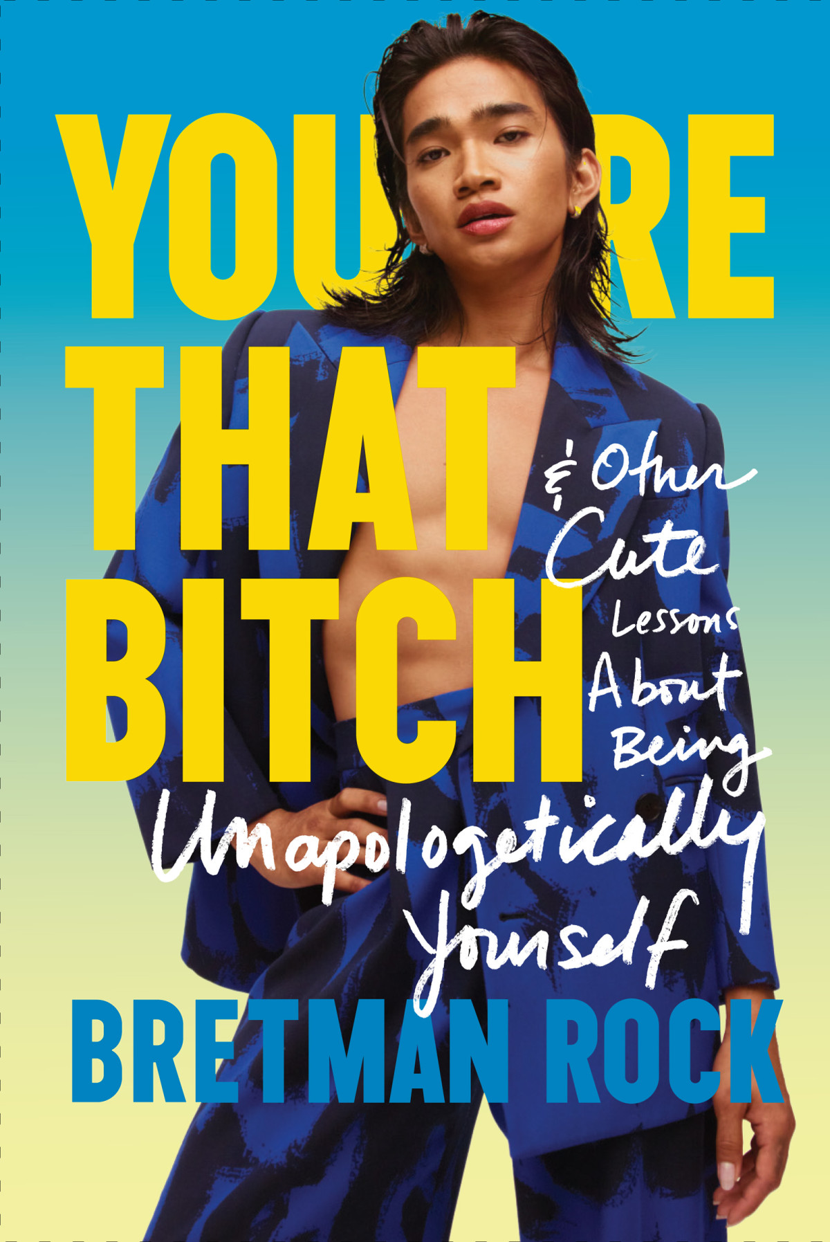 Youre That Bitch And Other Lessons About Being Unapologetically Yourself Bretman Rock
