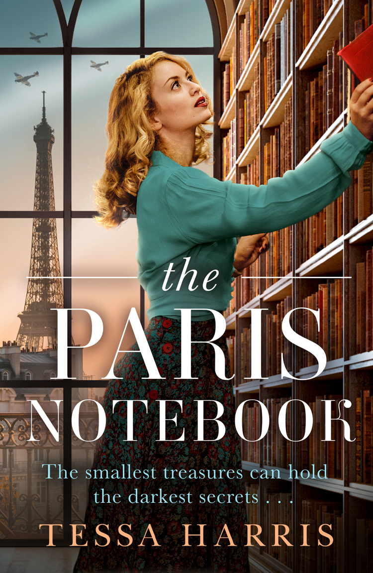 The Paris Notebook An Utterly Gripping And Emotional Ww2 Historical Fiction Novel Based On A True Story Tessa Harris