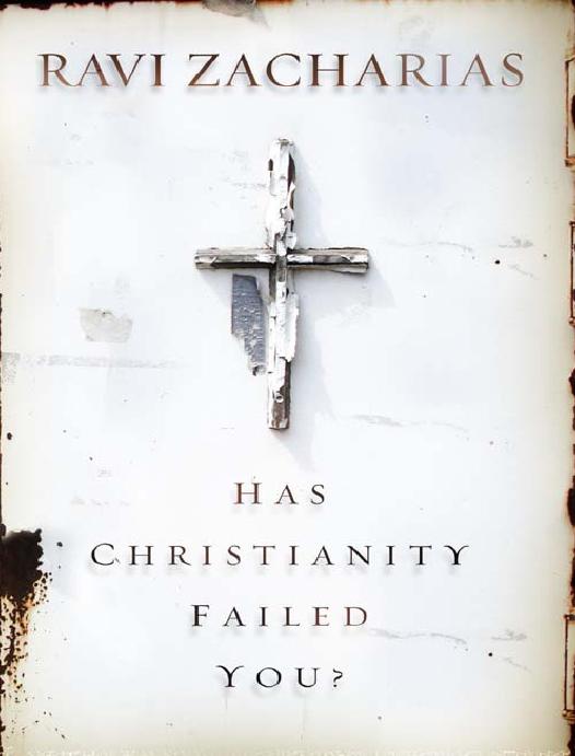 Has Christianity Failed You Ravi Zacharias