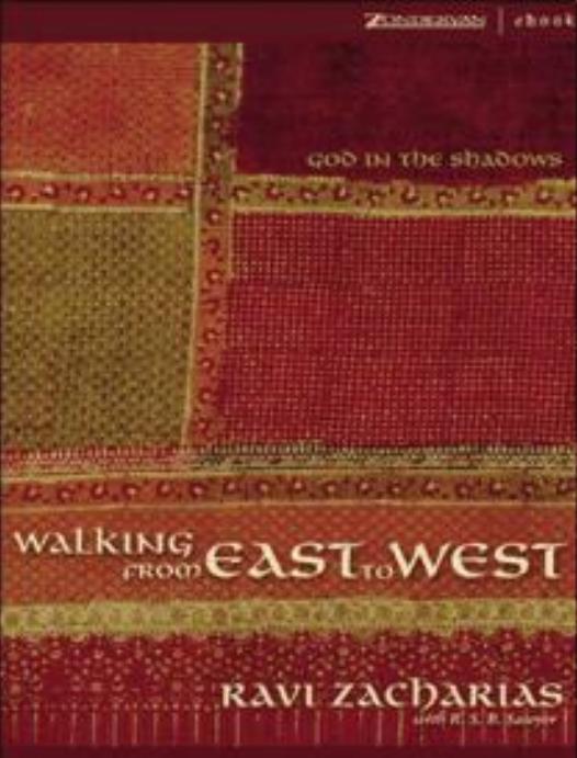 Walking From East To West God In The Shadows Ravi Zacharias