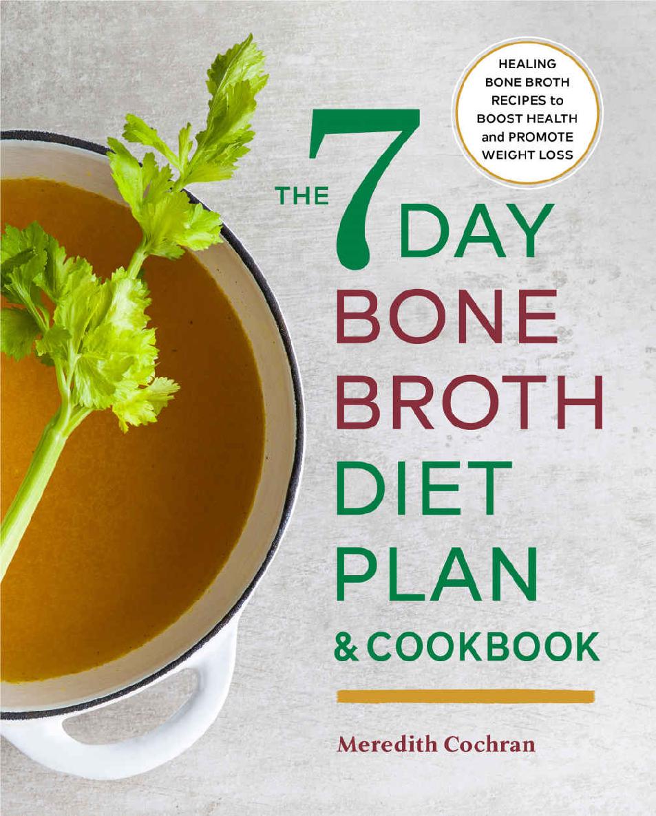 The 7day Bone Broth Diet Plan Healing Bone Broth Recipes To Boost Health And Promote Weight Loss Meredith Cochran