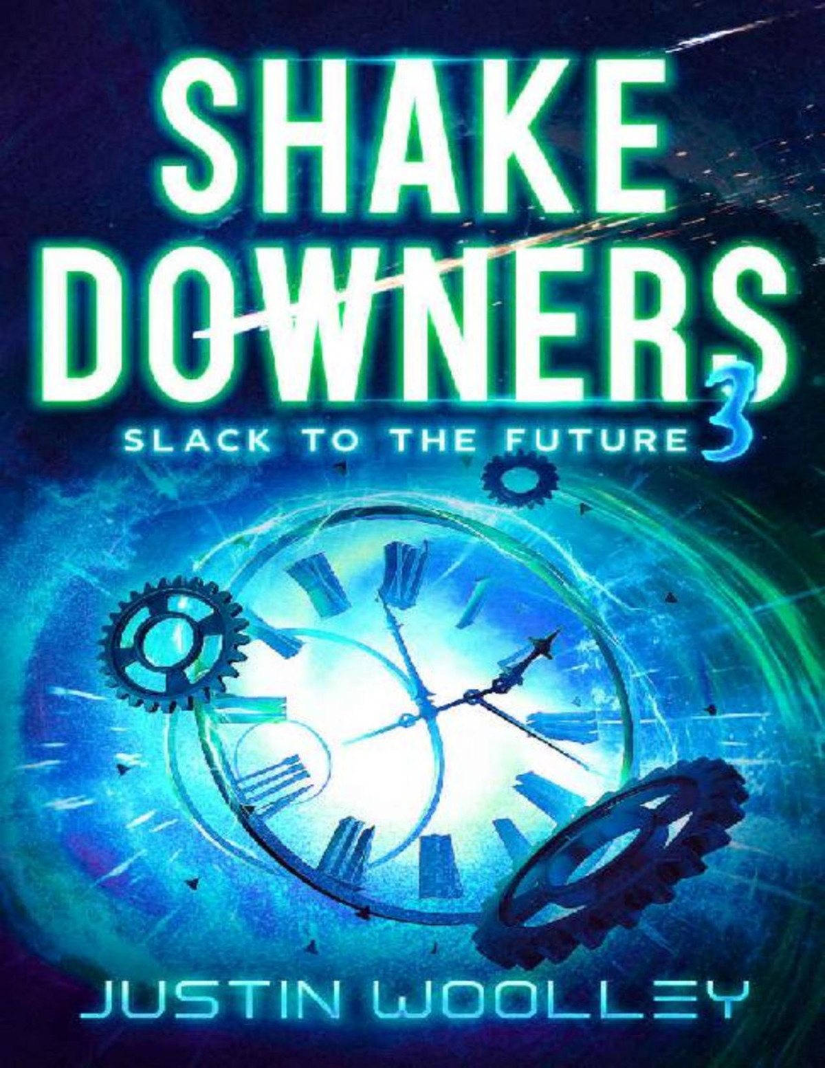 Slack To The Future Shakedowners Book 3 Justin Woolley