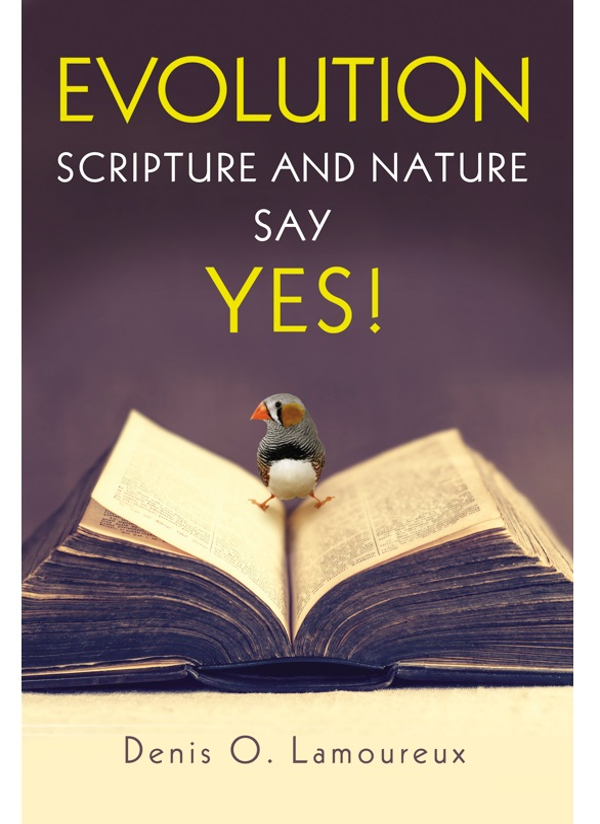 Evolution Scripture And Nature Say Yes Denis Lamoureux