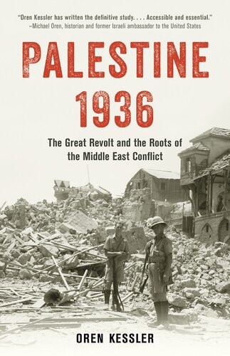Palestine 1936 The Great Revolt And The Roots Of The Middle East Conflict Oren Kessler