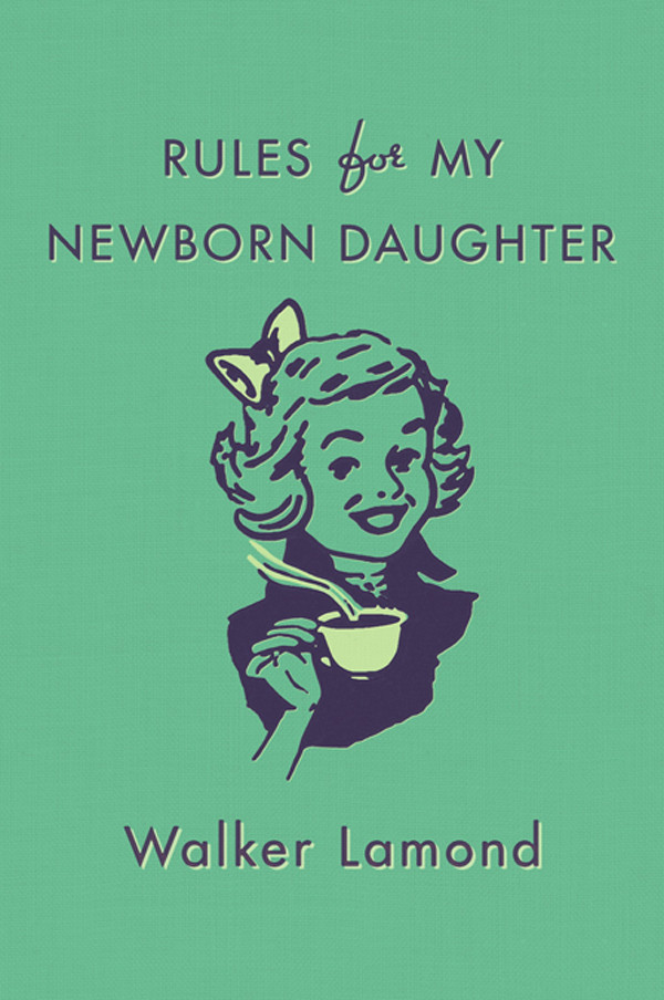 Rules For My Newborn Daughter Walker Lamond