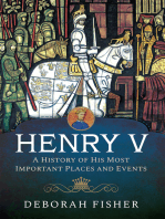 Henry V A History Of His Most Important Places And Events Deborah Fisher