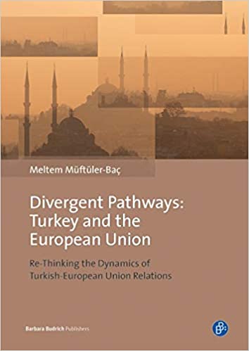 Divergent Pathways Turkey And The European Union Meltem Mftlerba