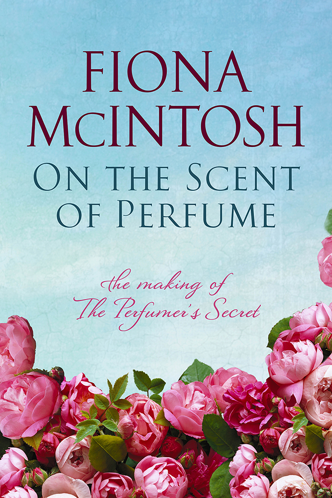 On The Scent Of Perfume Fiona Mcintosh