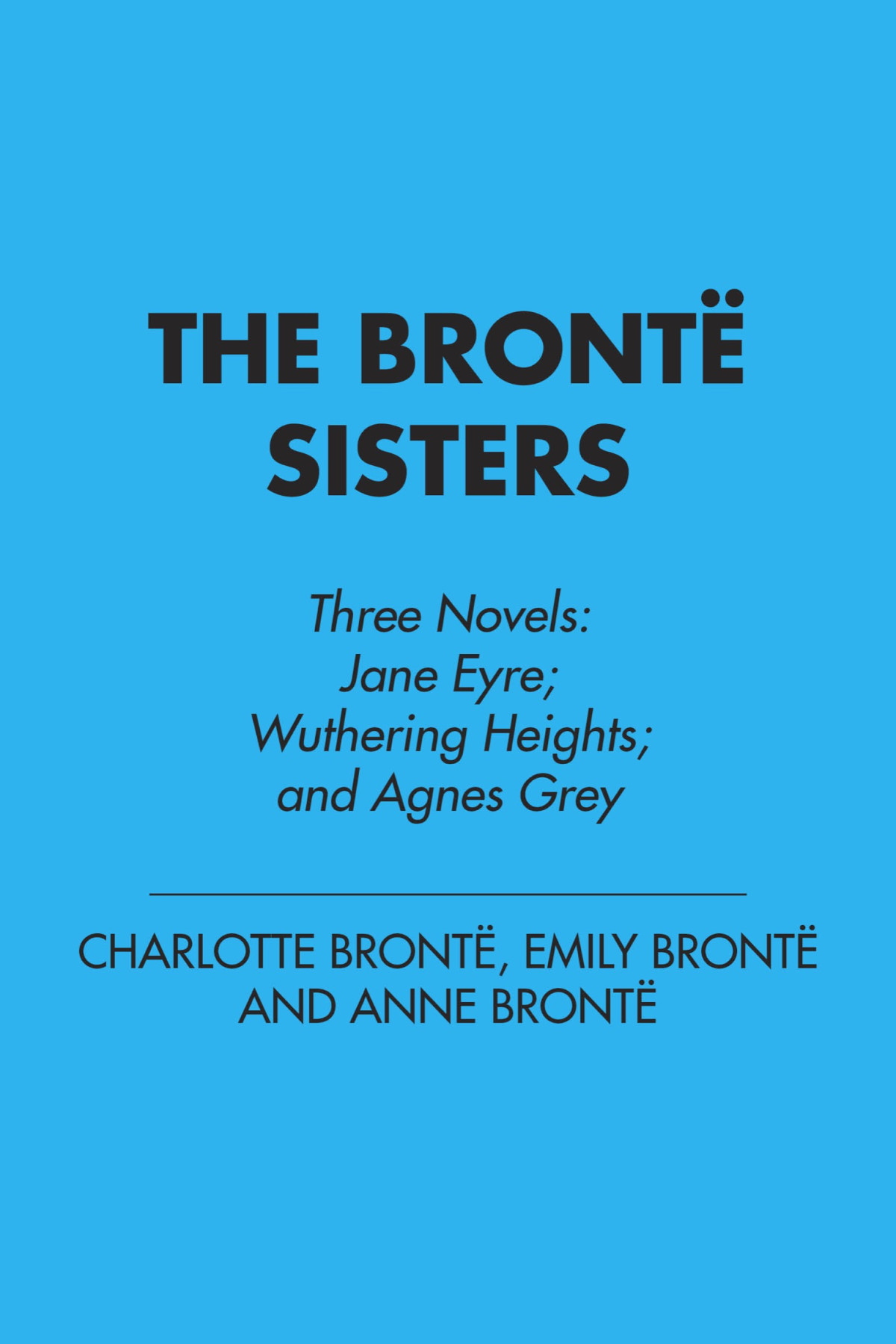 The Bronte Sisters Three Novels Charlotte Bronte Emily Bronte Anne Bronte