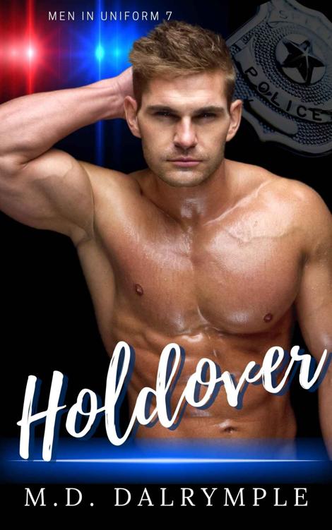 Holdover A Single Dad First Responder Steamy Romance Men In Uniform Book 7 Md Dalrymple