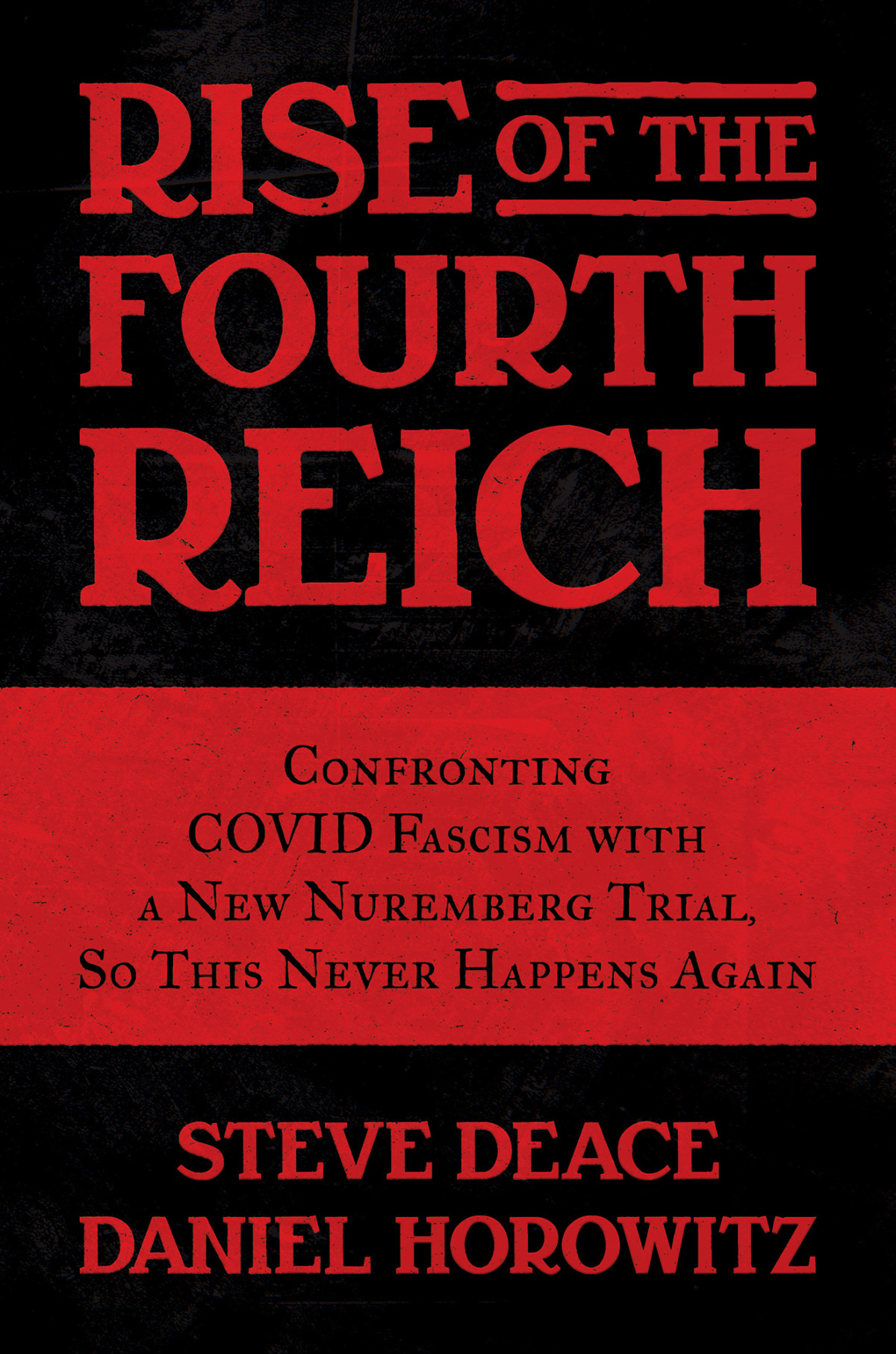 Rise Of The Fourth Reich Confronting Covid Fascism With A New Nuremberg Trial So This Never Happens Again Steve Deace