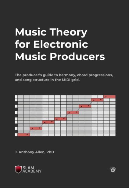 Music Theory For Electronic Music Producers The Producers Guide To Harmony Chord Progressions And Song Structure In The Midi Grid Allen