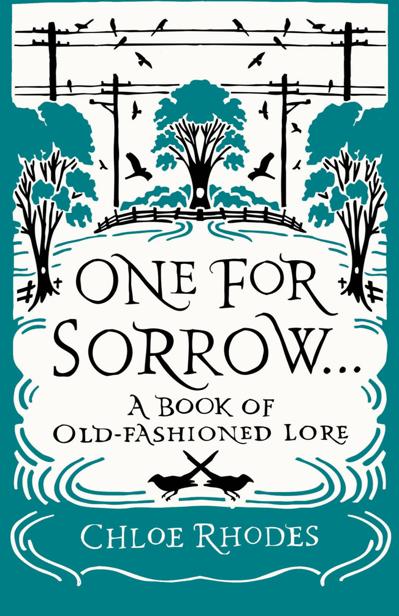 One For Sorrow A Book Of Oldfashioned Lore Chloe Rhodes